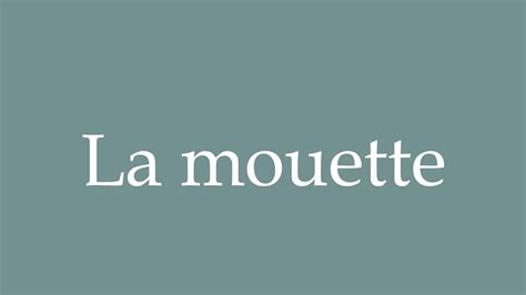 How To Pronounce La Mouette The Seagull Correctly In French YouTube