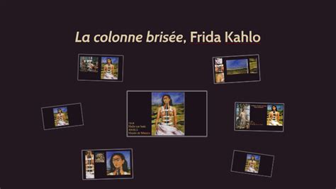 La colonne brisée Frida Kahlo by Léa Machado on Prezi