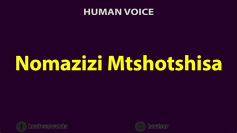 How To Pronounce Nomazizi Mtshotshisa Youtube