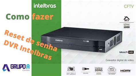 Como Resetar A Senha De Um Dvr Intelbras Muito F Cil Youtube