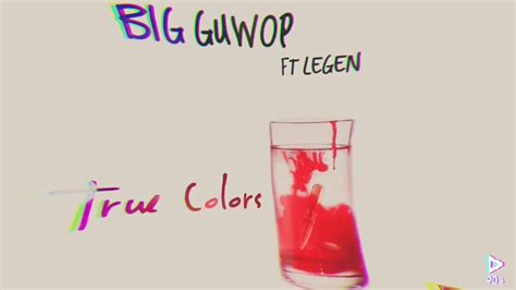 TRUE COLORS Big Guwop Ft Legen YouTube