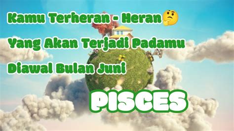 Pisces Kamu Terheran Heran Yang Akan Terjadi Padamu Di Awal