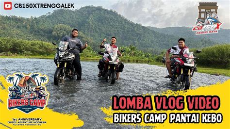 PART 5 LOMBA VLOG BIKERS CAMP CB150X PANTAI KEBO By DANI Chapter