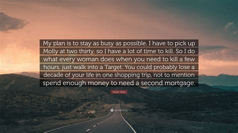 Harper Sloan Quote “my Plan Is To Stay As Busy As Possible I Have To