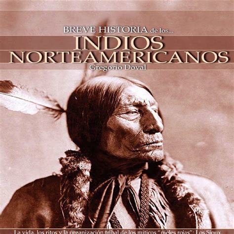 Breve Historia De Los Indios Norteamericanos