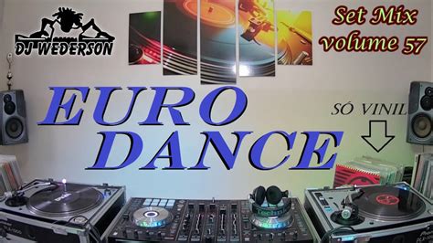 Eurodance Anos 90 Só Vinil Set Volume 57 Youtube