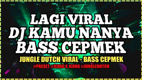 YANG LAGI VIRAL DJ KAMU NANYA FULL BASS ANGKER PALING CEPMEK 2022 YouTube