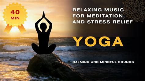 Relaxing Music for Yoga, Meditation, and Stress Relief | Calming and ...