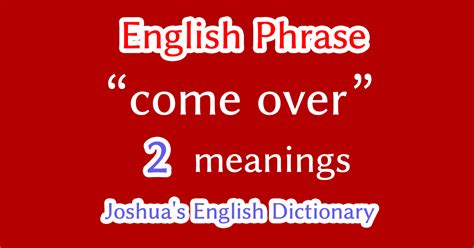 2 Meanings Of Come Over English Phrase Learning With Video