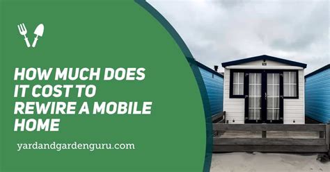 How Much Does It Cost To Rewire A Mobile Home Mhumiex