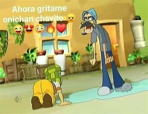 Gritame Onichan Chabito Memes Del Chavo Chavo Del 8 Animado