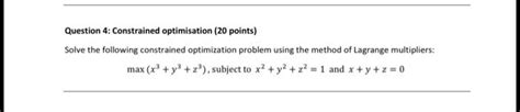 Solved Question Constrained Optimisation Points Chegg