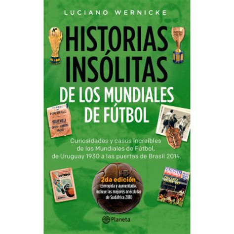 Historias Insolitas De Los Mundiales De Futbol Shopinatic