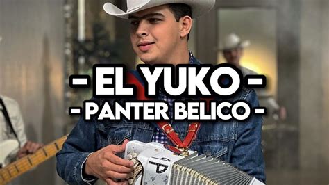 El Yuko Panter Belico EXCLUSIVA INÉDITA LETRA LYRICS CORRIDOS