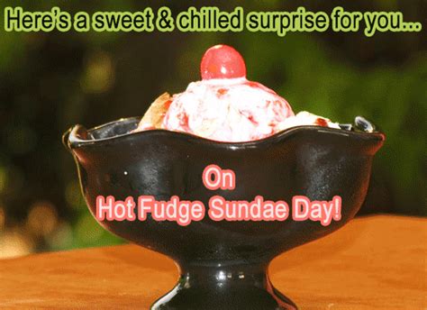 Chilled Surprise For You Free National Hot Fudge Sundae Day Ecards