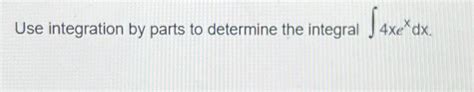 Solved Use integration by parts to determine the integral | Chegg.com