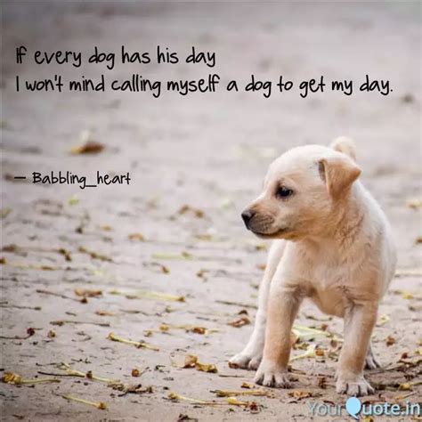 If every dog has his day ... | Quotes & Writings by Shreeja Bitla ...