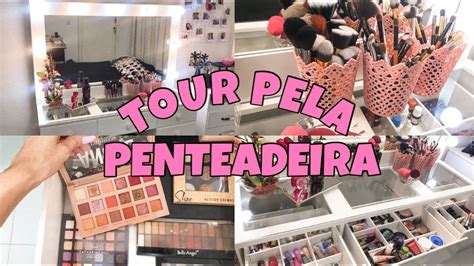 Tour Completo Pela Penteadeira Camarim Mostrei Tudo Youtube