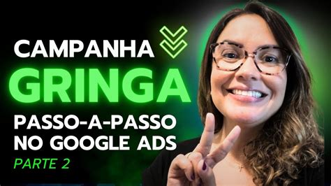 Campanha Google Ads Na Gringa Como Vender Na Gringa Como Afiliado E