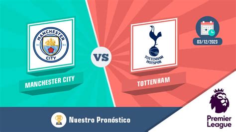 Pron Stico Manchester City Vs Tottenham Premier