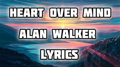 Alan Walker Heart Over Mind Lyrics YouTube