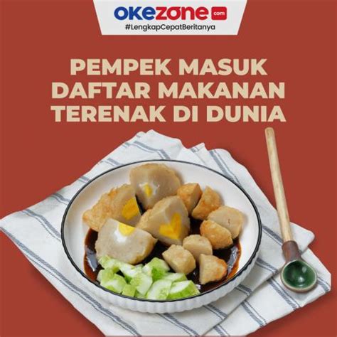 Bangga Pempek Indonesia Masuk Daftar Makanan Terenak Di Dunia Versi