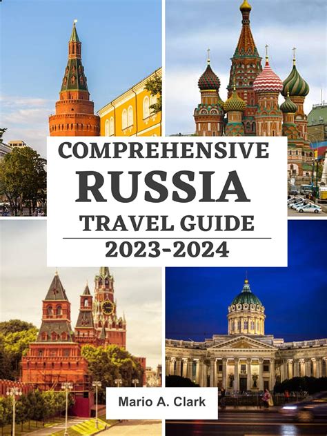 Comprehensive Russia Travel Guide Unveiling The Soul Of The