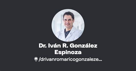 Dr Iván R González Espinoza Instagram Facebook Linktree