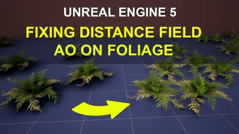 Unreal Engine Fixing Distance Field Ambient Occlusion On Foliage