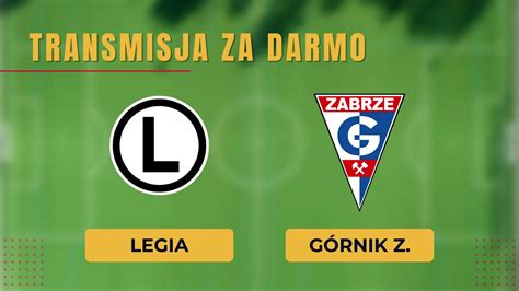 Legia Górnik Zabrze za darmo Gdzie oglądać Transmisja 24 09 2023