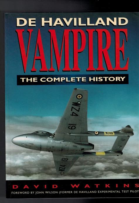 De Havilland Vampire : The Complete History: David Watkins ...