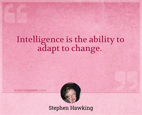 Intelligence Is The Ability To Adapt To Change