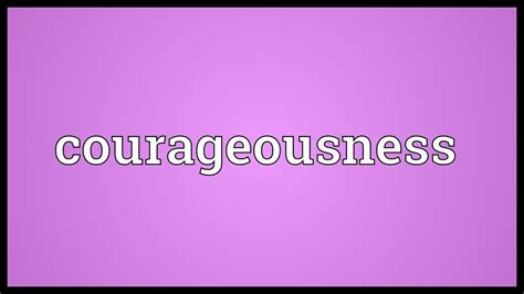 Courageousness Meaning - YouTube