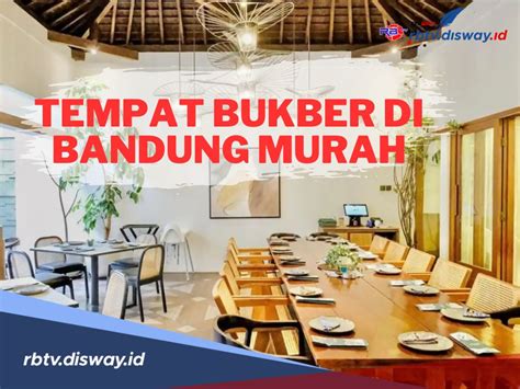 Ga Perlu Mahal Berikut Rekomendasi Tempat Bukber Di Bandung Murah