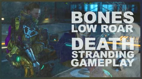 Bones Low Roar Death Stranding Gameplay Chill Youtube