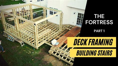 The Fortress Part Deck Framing And Building Stairs Youtube