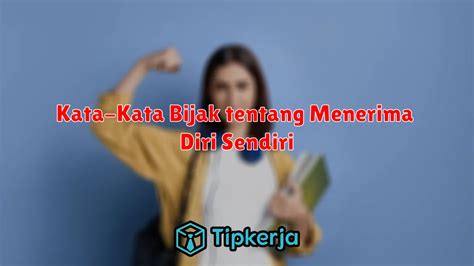 Mencintai Diri Kumpulan Kata Kata Bijak Untuk Menghargai Dan