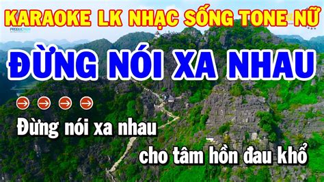 Karaoke Nhạc Sống Liên Khúc Rumba Tone Nữ Đừng Nói Xa Nhau Con