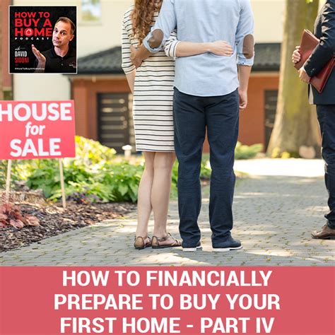 How To Financially Prepare To Buy Your First Home Part IV Ep 22