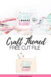 Craft So Hard SVG And 14 Craft Themed Cut Files Kelly Leigh Creates