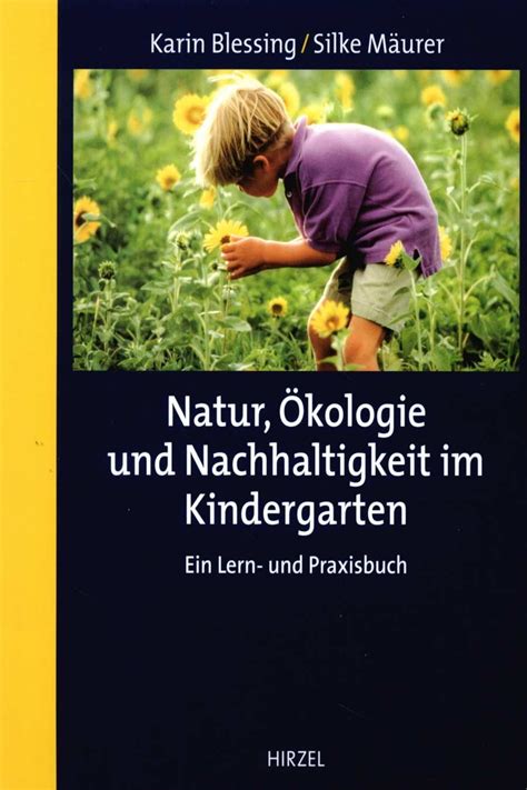 Natur, Ökologie und Nachhaltigkeit im Kindergarten | S. Hirzel Verlag