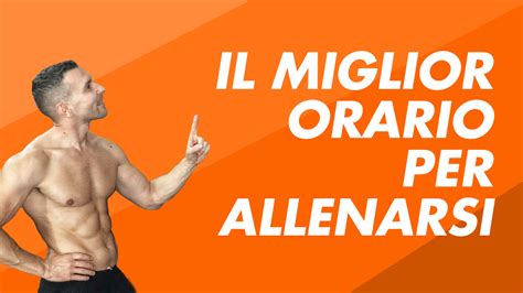 Qual Il Miglior Orario Per Allenarsi