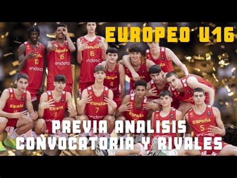 ESPAÑA EUROPEO U16 ANALISIS CONVOCATORIA Y RIVALES YouTube