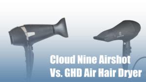 Cloud Nine Airshot Vs Ghd Air Hair Dryer