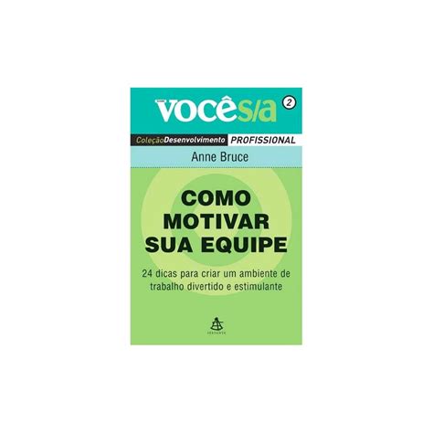 Livro Como Motivar Sua Equipe Coleção Desenvolvimento Profissional