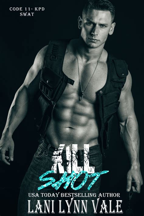 Kill Shot (Code 11-KPD SWAT, #6) by Lani Lynn Vale | Goodreads