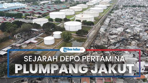 Sejarah Singkat Depo Pertamina Plumpang TBBM Penting Di Indonesia