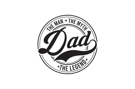 Premium Vector Dad The Man The Myth The Legend Quote