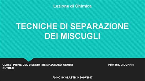 Lezione Di Chimica Tecniche Di Separazione Dei Miscugli