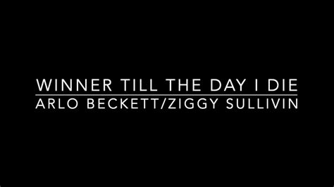 Winner Till The Day I Die Arlo Beckett Ziggy Sullivin Youtube